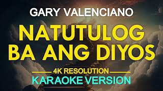 NATUTULOG BA ANG DIYOS  Gary Valenciano KARAOKE Version [upl. by Jonati706]