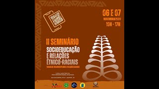 Estamos ao Vivo com a 2ª Edição do Seminário Socioeducação e Relações Étnicoraciais [upl. by Ydnem]