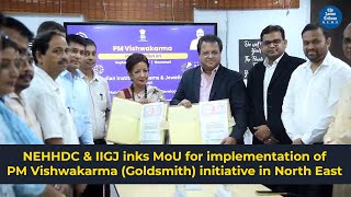 NEHHDC IIGJ sign MoU to boost NEs gems amp jewellery sector [upl. by Dlaniger]