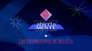 AbiertaMENTE  Los estereotipos de belleza [upl. by Gokey]