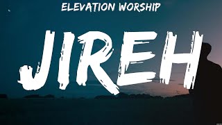 Elevation Worship  Jireh Lyrics Kari Jobe Cory Asbury Hillsong Worship [upl. by Sedecram]