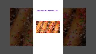 Atta recipes for children [upl. by Ryder]