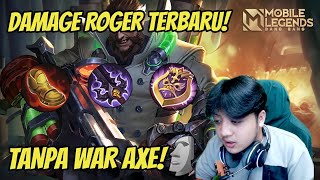 MENCOBA KEMBALI BUILD ROGER OLD TANPA WAR AXE DAMAGENYA BUKAN MAIN [upl. by Eimor]