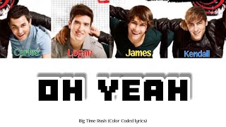 Big Time Rush  Oh Yeah Color Coded Lyrics [upl. by Kane]