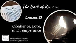 Romans 13 Obedience Love and Temperance [upl. by Fasta]