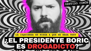 ¿El Presidente Boric es DROGADICTO  Sentido Común [upl. by Zurn699]