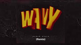 Wavy Remix  Karan Aujla  Xsait Latest Punjabi Songs 2024 [upl. by Timmie967]