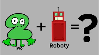 BFDI Fusions Two and Roboty [upl. by Jardena]