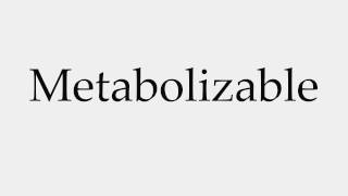 How to Pronounce Metabolizable [upl. by Aprilette]