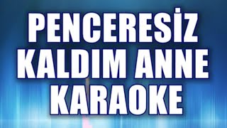 Penceresiz Kaldım Anne Karaoke ton Do [upl. by Adaurd]