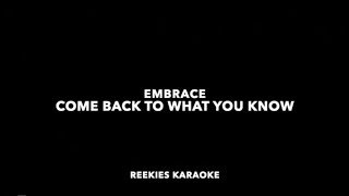 Embrace  Come Back To What You Know  Karaoke [upl. by Gulick260]