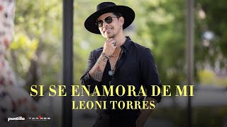 Leoni Torres  Si Se Enamora de Mi Video Oficial [upl. by Toland104]