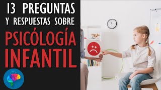 13 preguntas y respuestas sobre psicología infantil [upl. by Raines820]