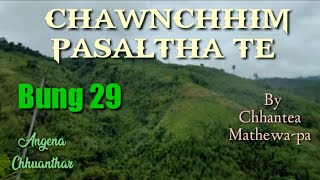 CHAWNCHHIM PASALTHA TE 29 by ChhanteaMathewapa [upl. by Melda]