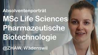 Absolventin MSc Life Sciences Pharmazeutische Biotechnologie  ZHAW in Wädenswil [upl. by Ayhay]