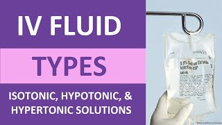 IV Fluid Types amp Uses Nursing IV Therapy Isotonic Hypertonic Hypotonic Solutions Tonicity NCLEX [upl. by Nosiaj]