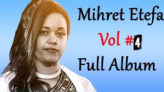 Mihret Etefa  Vol 4  Full Album  Non stop Ethiopian protestant mezmur [upl. by Erving]