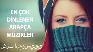 HERKESİN DİNLEDİĞİ O ARAPÇA ŞARKILAR  MUHTEŞEM ŞARKILAR 2018 [upl. by Herbst]