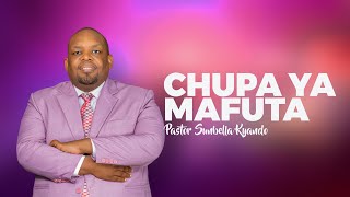 CHUPA YA MAFUTA  PASTOR SUNBELLA KYANDO [upl. by Samtsirhc933]