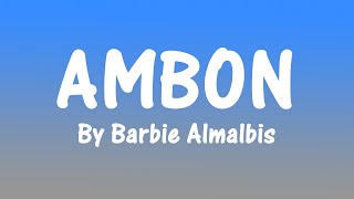 AMBON By Barbie Almalbis Lyrics [upl. by Marchal729]