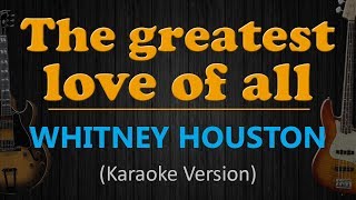 THE GREATEST LOVE OF ALL  Whitney Houston HD Karaoke [upl. by Ydualc186]