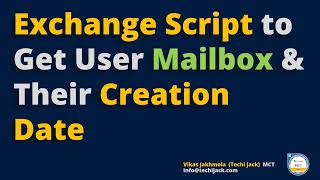 Microsoft Exchange Script to Get User Mailbox Creation Date and Time  Techi Jack [upl. by Coben]