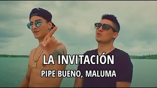 Pipe Bueno Maluma  La invitación letraLyrics [upl. by Kilmarx279]