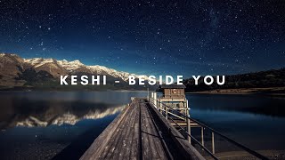 BESIDE YOU  KESHI  LIRIK LYRICS [upl. by Enitnemelc709]