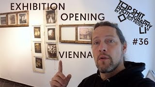 Exhibition in Vienna  Topshit Photography vlog 36 [upl. by Riccio]