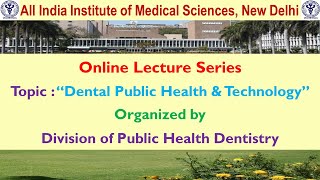 Online Lecture  quotDental Public Health amp Technology” [upl. by Betteann468]