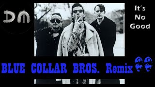 Depeche Mode  Its no good Blue Collar Bros Remix [upl. by Maggie]