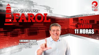 PROGRAMA DO FAROL  com LUCIANO DUQUE DEPUTADO ESTADUAL  05102024 [upl. by Ssepmet]