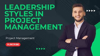 Leadership Styles in Project Management [upl. by Nathalie571]