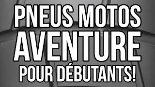 PNEUS MOTO AVENTURE pour débutants [upl. by Lore]