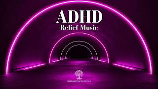 ADHD Relief Music  Study Music to Eliminate Distractions Focus Music [upl. by Asiat394]