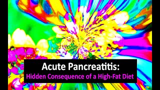 Acute Pancreatitis The Hidden Consequence of a High Fat Diet [upl. by Higinbotham721]