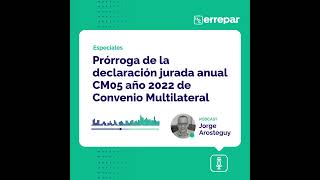 Prórroga de la declaración jurada anual CM05 año 2022 de Convenio Multilateral [upl. by Elocan331]