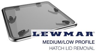 BLA  Trade Talk  Lewmar  Hatch Lid Removal [upl. by Hepsoj500]