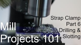 Mill Projects 101  Strap Clamp Part 6 [upl. by Jessie494]