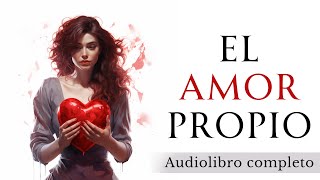 El poder del AMOR PROPIO  Audiolibro completo en español [upl. by Jeffries794]