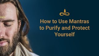 How to use Mantras to Purify and Protect yourself [upl. by Daniala]