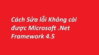 Cách cài và sửa lỗi Microsoft  Net Framework 45How to install and fix errors [upl. by Kerman]