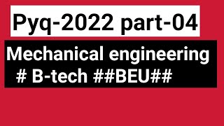 Mechanical engg PYQ2022  Part04BTECH  BEU [upl. by Marline257]