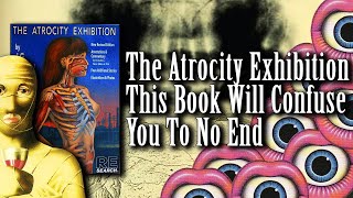 The Atrocity Exhibition Is One Of The Most Confusing Novels Ever Written [upl. by Enilesoj]