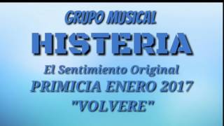 HISTERIA  VOLVERE PRIMICIA ENERO 2017 [upl. by Anoi]