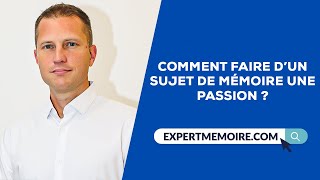 Comment Faire de votre Sujet de mémoire une Passion [upl. by Memberg835]