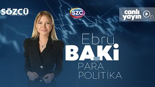 Ebru Baki ile Para Politika 7 Mart [upl. by Nemraciram]