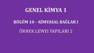 Genel Kimya 1Bölüm 10  Kimyasal Bağlar I  Örnek Lewis Yapıları 2 [upl. by Westberg]