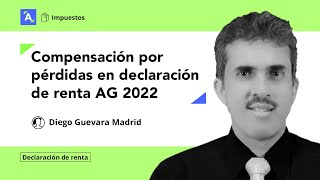 Compensación por pérdidas fiscales en declaraciones de renta de personas jurídicas AG 2022 [upl. by Slein]