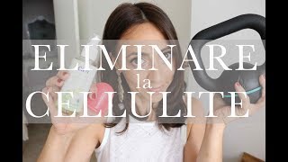 ELIMINARE la cellulite si può  AnnalisaSuperStar [upl. by Loziram]